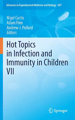 E-Book (pdf) Hot Topics in Infection and Immunity in Children VII von Andrew J. Pollard, Adam Finn, Nigel Curtis