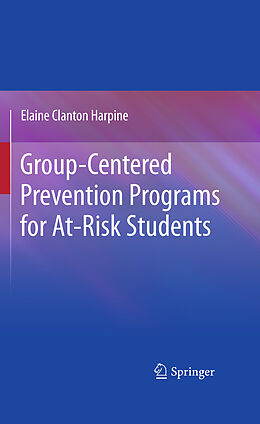 eBook (pdf) Group-Centered Prevention Programs for At-Risk Students de Elaine Clanton Harpine