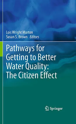 E-Book (pdf) Pathways for Getting to Better Water Quality: The Citizen Effect von Lois Wright Morton, Susan S. Brown
