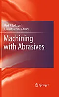 E-Book (pdf) Machining with Abrasives von Mark J. Jackson, J. Paulo Davim