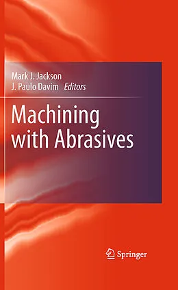 E-Book (pdf) Machining with Abrasives von Mark J. Jackson, J. Paulo Davim