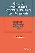 E-Book (pdf) Grids and Service-Oriented Architectures for Service Level Agreements von Philipp Wieder, Ramin Yahyapour, Wolfgang Ziegler