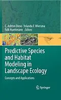 E-Book (pdf) Predictive Species and Habitat Modeling in Landscape Ecology von C. Ashton Drew, Yolanda F. Wiersma, Falk Huettmann