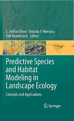 E-Book (pdf) Predictive Species and Habitat Modeling in Landscape Ecology von C. Ashton Drew, Yolanda F. Wiersma, Falk Huettmann