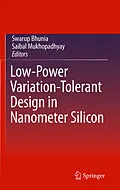 E-Book (pdf) Low-Power Variation-Tolerant Design in Nanometer Silicon von Swarup Bhunia, Saibal Mukhopadhyay