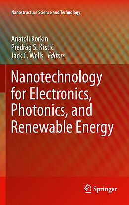 E-Book (pdf) Nanotechnology for Electronics, Photonics, and Renewable Energy von Jack C. Wells, Predrag S. Krsti?, Anatoli Korkin