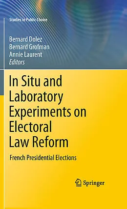 E-Book (pdf) In Situ and Laboratory Experiments on Electoral Law Reform von Annie Laurent, Bernard Grofman, Bernard Dolez