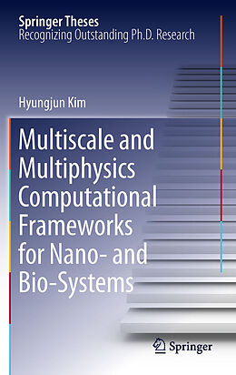 E-Book (pdf) Multiscale and Multiphysics Computational Frameworks for Nano- and Bio-Systems von Hyungjun Kim
