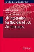 E-Book (pdf) 3D Integration for NoC-based SoC Architectures von Abbas Sheibanyrad, Frédéric Pétrot, Axel Jantsch