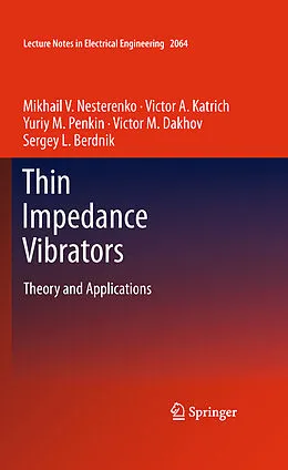 E-Book (pdf) Thin Impedance Vibrators von Mikhail V. Nesterenko, Victor A. Katrich, Yuriy M. Penkin