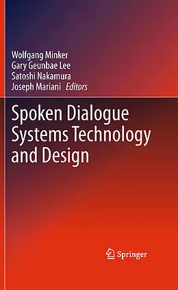 E-Book (pdf) Spoken Dialogue Systems Technology and Design von Wolfgang Minker, Gary Geunbae Lee, Satoshi Nakamura