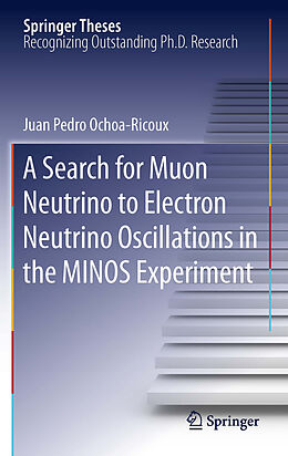 E-Book (pdf) A Search for Muon Neutrino to Electron Neutrino Oscillations in the MINOS Experiment von Juan Pedro Ochoa-Ricoux