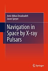 E-Book (pdf) Navigation in Space by X-ray Pulsars von Amir Abbas Emadzadeh, Jason Lee Speyer