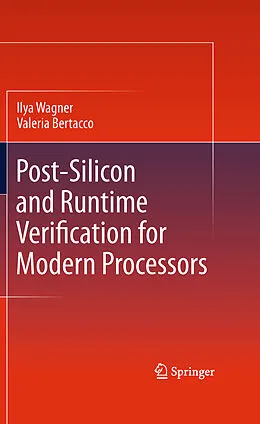 E-Book (pdf) Post-Silicon and Runtime Verification for Modern Processors von Ilya Wagner, Valeria Bertacco