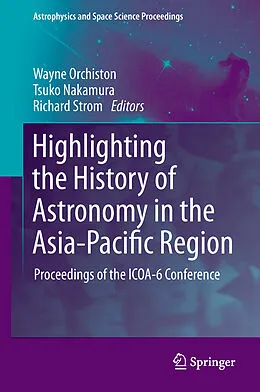 E-Book (pdf) Highlighting the History of Astronomy in the Asia-Pacific Region von Wayne Orchiston, Tsuko Nakamura, Richard G. Strom