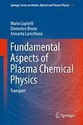 E-Book (pdf) Fundamental Aspects of Plasma Chemical Physics von Mario Capitelli, Domenico Bruno, Annarita Laricchiuta