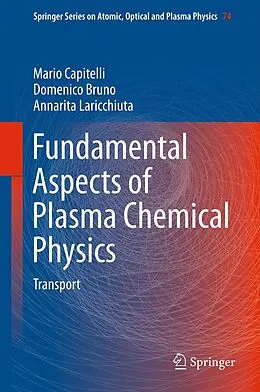 E-Book (pdf) Fundamental Aspects of Plasma Chemical Physics von Mario Capitelli, Domenico Bruno, Annarita Laricchiuta