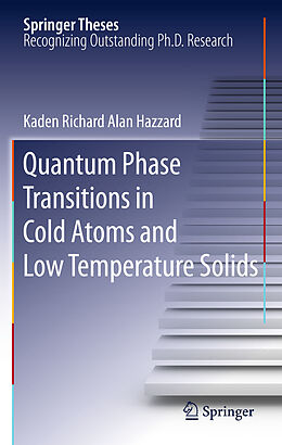 Livre Relié Quantum Phase Transitions in Cold Atoms and Low Temperature Solids de Kaden Richard Alan Hazzard