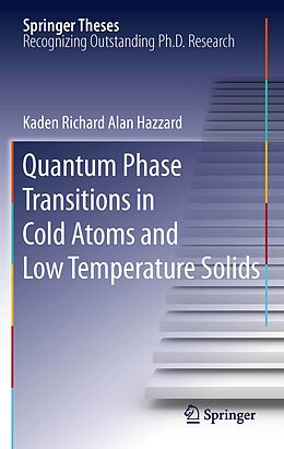 eBook (pdf) Quantum Phase Transitions in Cold Atoms and Low Temperature Solids de Kaden Richard Alan Hazzard