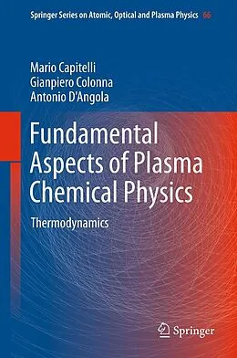 E-Book (pdf) Fundamental Aspects of Plasma Chemical Physics von Mario Capitelli, Gianpiero Colonna, Antonio D'Angola