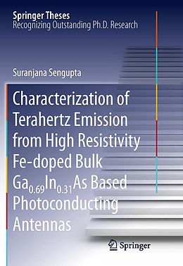 eBook (pdf) Characterization of Terahertz Emission from High Resistivity Fe-doped Bulk Ga0.69In0.31As Based Photoconducting Antennas de Suranjana Sengupta