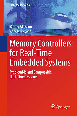 Livre Relié Memory Controllers for Real-Time Embedded Systems de Kees Goossens, Benny Akesson