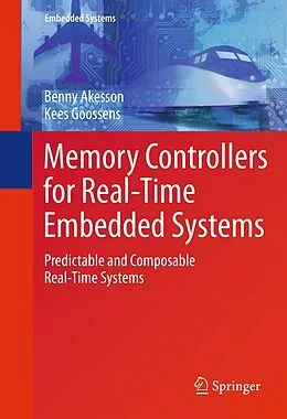 E-Book (pdf) Memory Controllers for Real-Time Embedded Systems von Benny Akesson, Kees Goossens