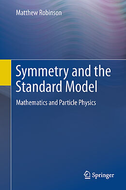 Livre Relié Symmetry and the Standard Model de Matthew Robinson