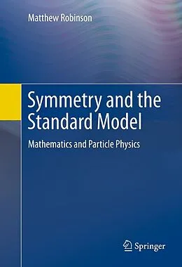 E-Book (pdf) Symmetry and the Standard Model von Matthew Robinson