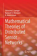 E-Book (pdf) Mathematical Theories of Distributed Sensor Networks von Sitharama S. Iyengar, Kianoosh G. Boroojeni, N. Balakrishnan