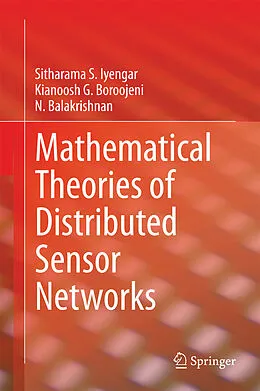E-Book (pdf) Mathematical Theories of Distributed Sensor Networks von Sitharama S. Iyengar, Kianoosh G. Boroojeni, N. Balakrishnan