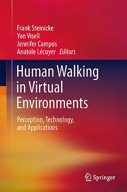 E-Book (pdf) Human Walking in Virtual Environments von Frank Steinicke, Yon Visell, Jennifer Campos