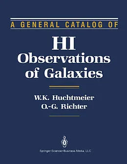 E-Book (pdf) A General Catalog of HI Observations of Galaxies von W. K. Huchtmeier, O. -G. Richter