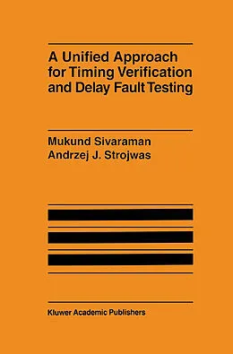 E-Book (pdf) A Unified Approach for Timing Verification and Delay Fault Testing von Mukund Sivaraman, Andrzej J. Strojwas