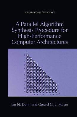 eBook (pdf) A Parallel Algorithm Synthesis Procedure for High-Performance Computer Architectures de Ian N. Dunn, Gerard G. L. Meyer