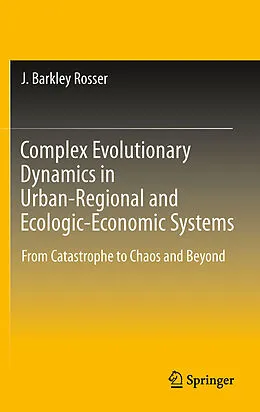 E-Book (pdf) Complex Evolutionary Dynamics in Urban-Regional and Ecologic-Economic Systems von J. Barkley Rosser