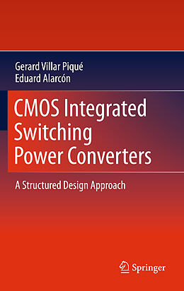 Livre Relié CMOS Integrated Switching Power Converters de Gerard Villar Piqué, Eduard Alarcón