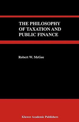 Couverture cartonnée The Philosophy of Taxation and Public Finance de Robert W. McGee