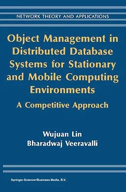 E-Book (pdf) Object Management in Distributed Database Systems for Stationary and Mobile Computing Environments von Wujuan Lin, Bharadwaj Veeravalli