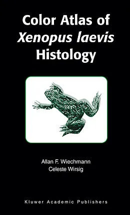 E-Book (pdf) Color Atlas of Xenopus laevis Histology von Allan F. Wiechmann, Celeste R. Wirsig-Wiechmann