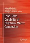 E-Book (pdf) Long-Term Durability of Polymeric Matrix Composites von Kishore V. Pochiraju, Gyaneshwar P. Tandon, Gregory A. Schoeppner