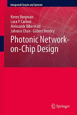 E-Book (pdf) Photonic Network-on-Chip Design von Keren Bergman, Luca P. Carloni, Aleksandr Biberman
