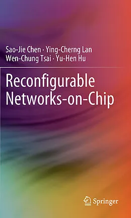E-Book (pdf) Reconfigurable Networks-on-Chip von Sao-Jie Chen, Ying-Cherng Lan, Wen-Chung Tsai