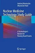 E-Book (pdf) Nuclear Medicine Technology Study Guide von Andrzej Moniuszko, Dharmesh Patel