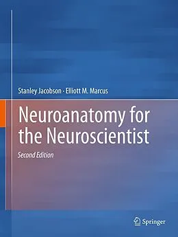 E-Book (pdf) Neuroanatomy for the Neuroscientist von Stanley Jacobson, Elliott M. Marcus