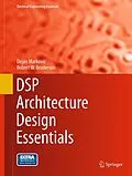 E-Book (pdf) DSP Architecture Design Essentials von Dejan Markovic, Robert W. Brodersen