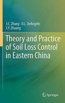 Fester Einband Theory and Practice of Soil Loss Control in Eastern China von J. C. Zhang, J. Y. Zhuang, D. L. Deangelis