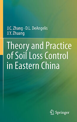 E-Book (pdf) Theory and Practice of Soil Loss Control in Eastern China von J. C. Zhang, D. L. Deangelis, J. Y. Zhuang