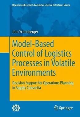 E-Book (pdf) Model-Based Control of Logistics Processes in Volatile Environments von Jörn Schönberger