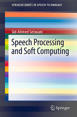Kartonierter Einband Speech Processing and Soft Computing von Sid-Ahmed Selouani